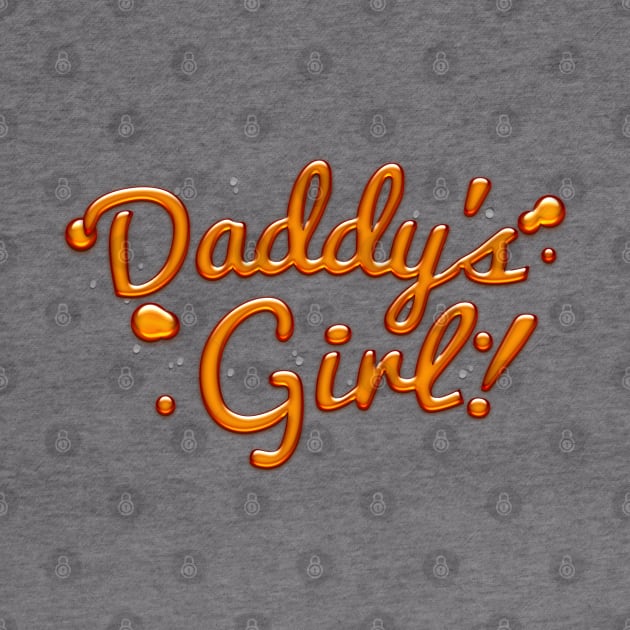 Dady's Girl - Cute Typographic Syrup Design by DankFutura